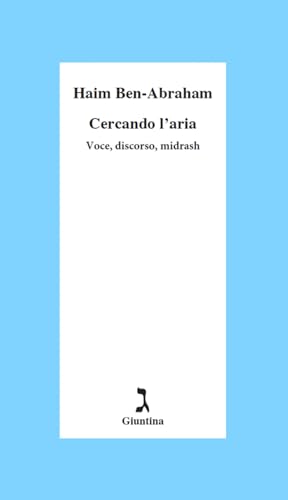 Cercando l'aria. Voce, discorso, midrash (Schulim Vogelmann) von Giuntina