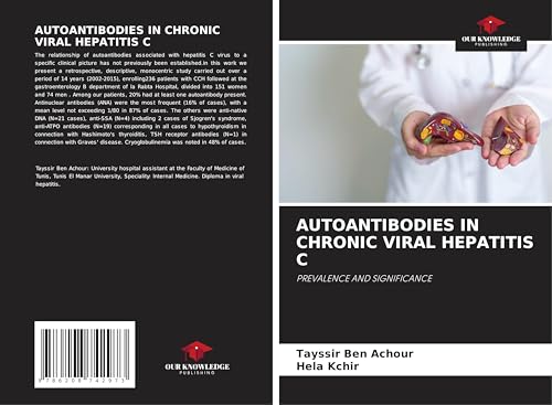AUTOANTIBODIES IN CHRONIC VIRAL HEPATITIS C: PREVALENCE AND SIGNIFICANCE von Our Knowledge Publishing