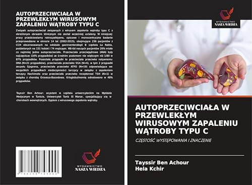 AUTOPRZECIWCIA¿A W PRZEWLEK¿YM WIRUSOWYM ZAPALENIU W¿TROBY TYPU C: CZ¿STO¿¿ WYST¿POWANIA I ZNACZENIE von Wydawnictwo Nasza Wiedza