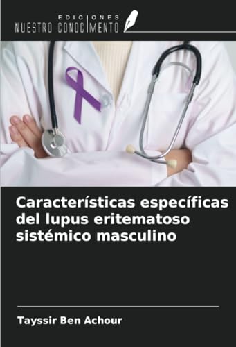 Características específicas del lupus eritematoso sistémico masculino von Ediciones Nuestro Conocimiento