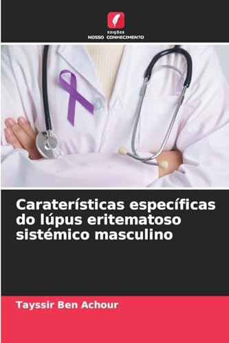 Caraterísticas específicas do lúpus eritematoso sistémico masculino: DE von Edições Nosso Conhecimento
