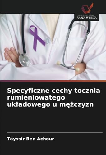 Specyficzne cechy tocznia rumieniowatego układowego u mężczyzn: DE von Wydawnictwo Nasza Wiedza