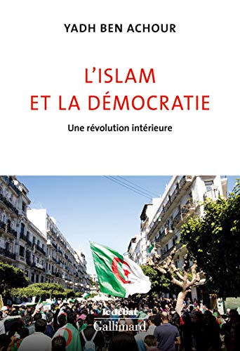 L'islam et la démocratie: Une révolution intérieure von GALLIMARD