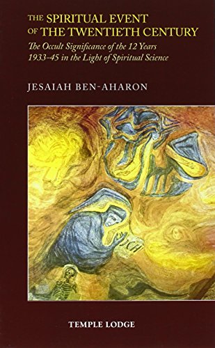 The Spiritual Event of the Twentieth Century: The Occult Significance of the 12 Years 1933-45 in the Light of Spiritual Science von Temple Lodge Publishing