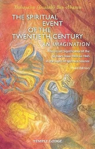 The Spiritual Event of the Twentieth Century: An Imagination, The Occult Significance of the 12 Years from 1933 to 1945 in the Light of Spiritual Science von Temple Lodge Publishing
