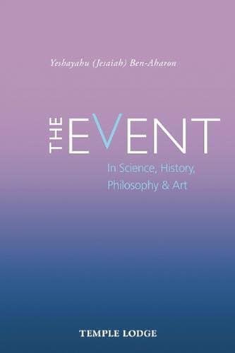 The Event: in Science, History, Philosophy & Art: In Science, History, Philosophy, and Art