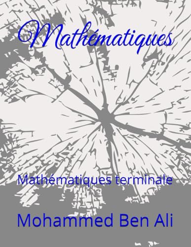 Mathématiques: Mathématiques terminale (MATHÉMATIQUES LYCÉE, Band 3) von Independently published