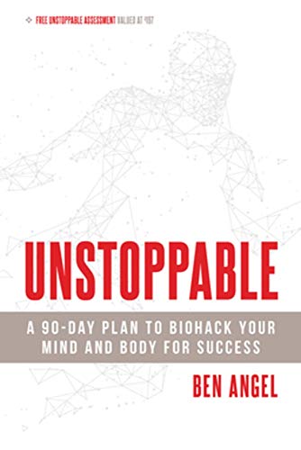 Unstoppable: A 90-Day Plan to Biohack Your Mind and Body for Success