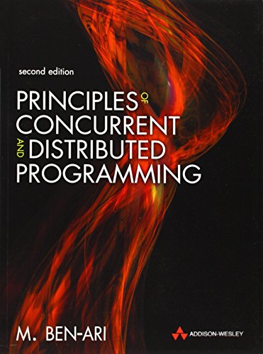 Principles of Concurrent and Distributed Programming (Prentice-hall International Series in Computer Science)