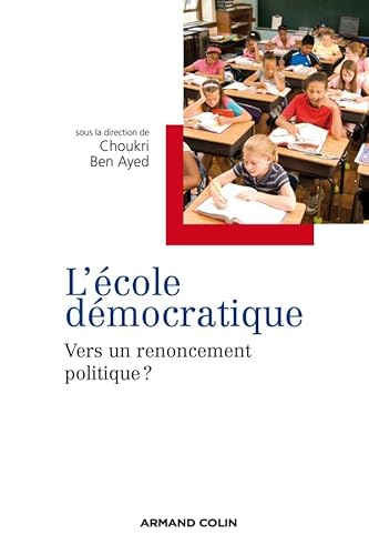 L'école démocratique - Vers un renoncement politique ?: Vers un renoncement politique ? von ARMAND COLIN