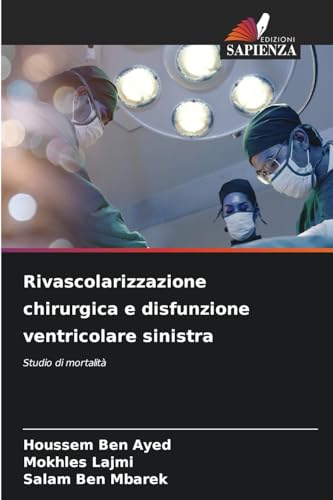 Rivascolarizzazione chirurgica e disfunzione ventricolare sinistra: Studio di mortalità von Edizioni Sapienza