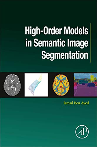 High-Order Models in Semantic Image Segmentation von Academic Press
