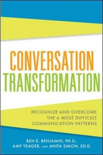 Conversation Transformation: Recognize And Overcome The 6 Most Destructive Communication Patterns von McGraw-Hill