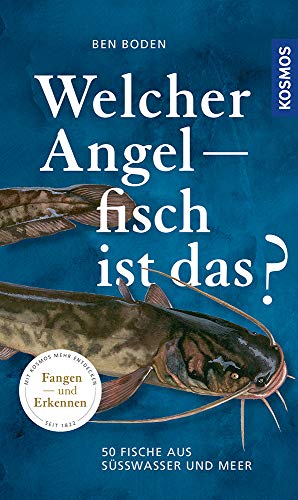 Welcher Angelfisch ist das?: Erkennen und Fangen Welcher Angelfisch ist das?: Erkennen und Fangen