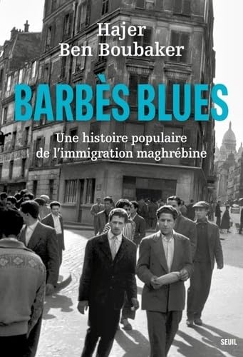 Barbès Blues: Une histoire populaire de l'immigration maghrébine von SEUIL