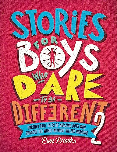 Stories for Boys Who Dare to be Different 2: Further true tales of amazing Boys who changed the world without killing dragons von Quercus Publishing Plc