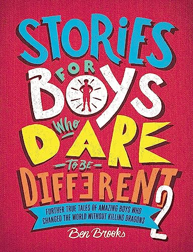 Stories for Boys Who Dare to be Different 2: Further true tales of amazing Boys who changed the world without killing dragons Stories for Boys Who Dare to be Different 2: Further true tales of amazing Boys who changed the world without killing dragons