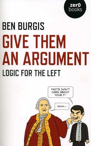 Give Them an Argument: Logic for the Left von Zero Books
