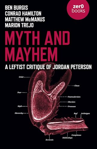 Myth and Mayhem: A Leftist Critique of Jordan Peterson Myth and Mayhem: A Leftist Critique of Jordan Peterson von Zero Books