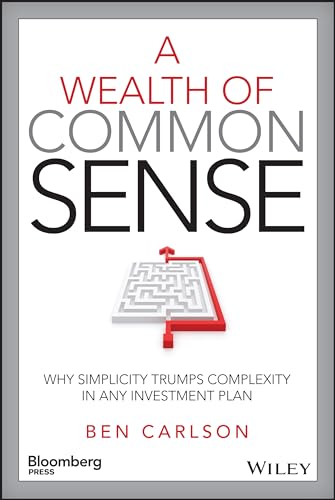 A Wealth of Common Sense: Why Simplicity Trumps Complexity in Any Investment Plan von Bloomberg Press