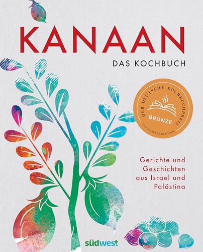 Kanaan - das israelisch-palästinensische Kochbuch: Ausgezeichnet mit dem Deutschen Kochbuchpreis Bronze 2023 von Suedwest Verlag
