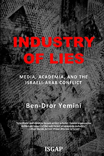Industry of Lies: Media, Academia, and the Israeli-Arab Conflict von CreateSpace Independent Publishing Platform