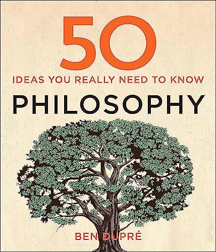 50 Philosophy Ideas You Really Need to Know (50 Ideas You Really Need to Know series)