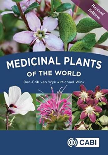 Medicinal Plants of the World: An Illustrated Scientific Guide to Important Medicinal Plants and Their Uses