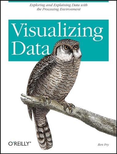 Visualizing Data: Exploring and Explaining Data with the Processing Environment von O'Reilly Media