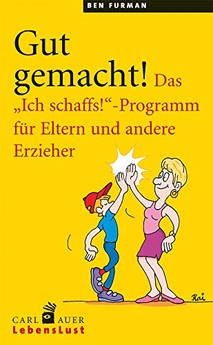 Gut gemacht!: Das "Ich schaffs!"-Programm für Eltern und andere Erzieher (Carl-Auer Lebenslust) Gut gemacht!: Das "Ich schaffs!"-Programm für Eltern und andere Erzieher (Carl-Auer Lebenslust)