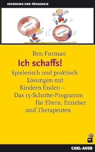 Ich schaffs! Spielerisch und praktisch Lösungen mit Kindern finden - Das 15-Schritte-Programm für Eltern, Erzieher und Therapeuten von Auer-System-Verlag, Carl