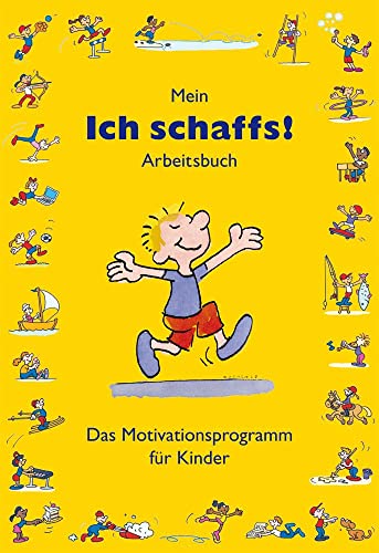 Mein „Ich schaffs!" - Arbeitsbuch: Das Motivationsprogramm für Kinder