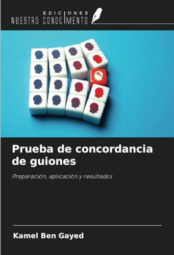 Prueba de concordancia de guiones: Preparación, aplicación y resultados von Ediciones Nuestro Conocimiento