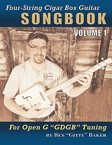 Four-String Cigar Box Guitar Songbook Volume 1: 30 Well-Known Traditional Songs Arranged for 4-string Open G "GDGB" Tuning (Four-String Cigar Box Guitar Songbooks, Band 1)