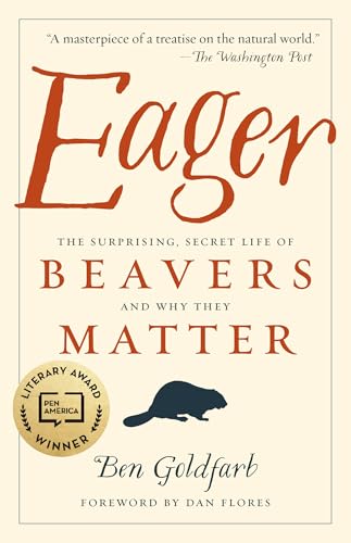 Eager: The Surprising, Secret Life of Beavers and Why They Matter Eager: The Surprising, Secret Life of Beavers and Why They Matter von Chelsea Green Publishing Company