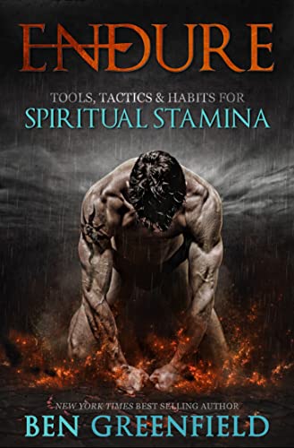 Endure: Tools, Tactics & Habits for Optimizing Spiritual Stamina