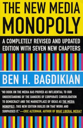 The New Media Monopoly: A Completely Revised and Updated Edition with Seven New Chapters von Beacon Press