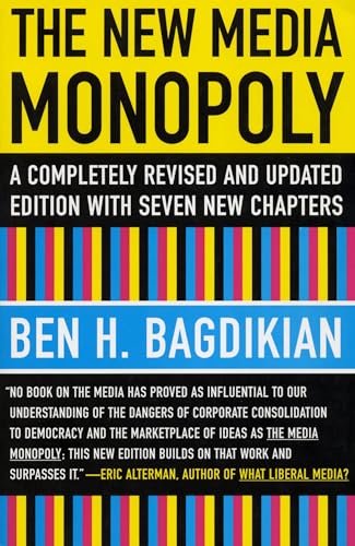 The New Media Monopoly: A Completely Revised and Updated Edition with Seven New Chapters von Beacon Press