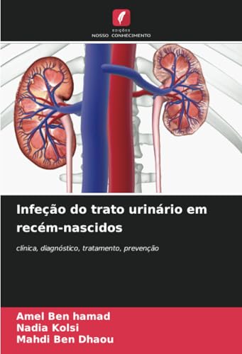 Infeção do trato urinário em recém-nascidos: clínica, diagnóstico, tratamento, prevenção von Edições Nosso Conhecimento