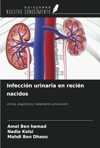 Infección urinaria en recién nacidos: clínica, diagnóstico, tratamiento, prevención von Ediciones Nuestro Conocimiento