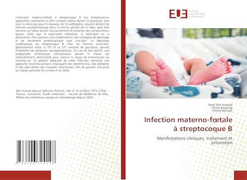 Infection materno-f¿tale à streptocoque B: Manifestations cliniques, traitement et prévention von Éditions universitaires européennes