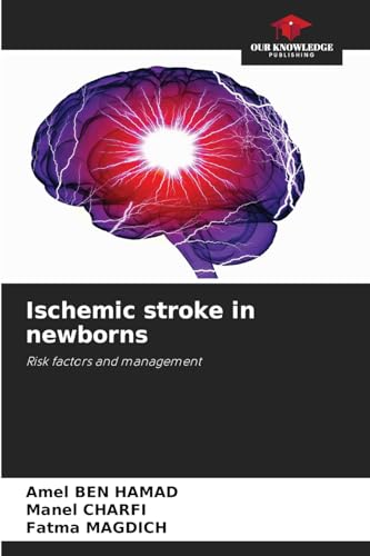 Ischemic stroke in newborns: Risk factors and management von Our Knowledge Publishing
