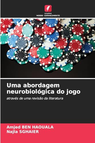 Uma abordagem neurobiológica do jogo: através de uma revisão da literatura von Edições Nosso Conhecimento