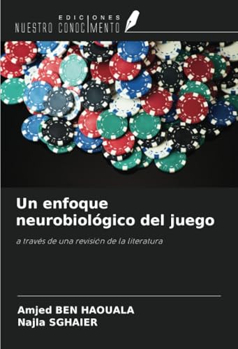 Un enfoque neurobiológico del juego: a través de una revisión de la literatura von Ediciones Nuestro Conocimiento