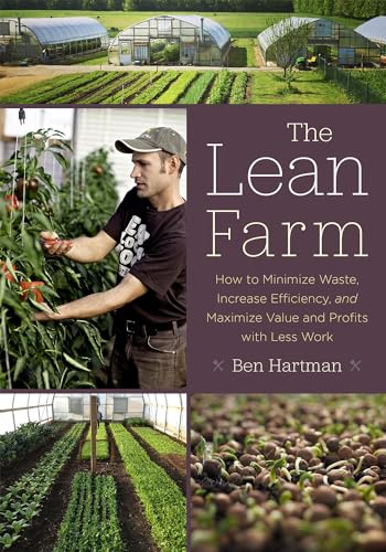 The Lean Farm: How to Minimize Waste, Increase Efficiency, and Maximize Value and Profits With Less Work von Chelsea Green Publishing Company