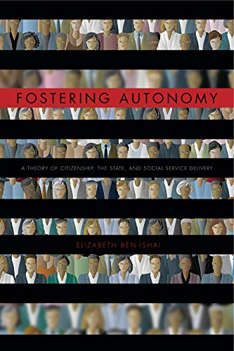 Fostering Autonomy: A Theory of Citizenship, the State, and Social Service Delivery Fostering Autonomy: A Theory of Citizenship, the State, and Social Service Delivery von Penn State University Press