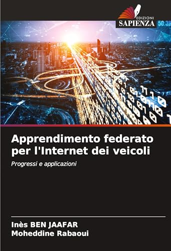 Apprendimento federato per l'Internet dei veicoli: Progressi e applicazioni von Edizioni Sapienza