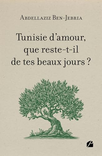 Tunisie d'amour, que reste-t-il de tes beaux jours ? Tunisie d'amour, que reste-t-il de tes beaux jours ? von Les Éditions du Panthéon