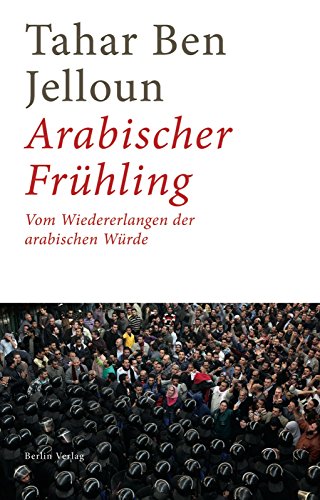 Arabischer Frühling: Vom Wiedererlangen der arabischen Würde Arabischer Frühling: Vom Wiedererlangen der arabischen Würde