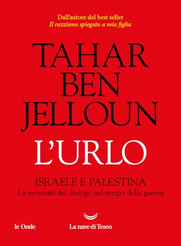 L'urlo. Israele e Palestina. La necessità del dialogo nel tempo della guerra (Le onde)